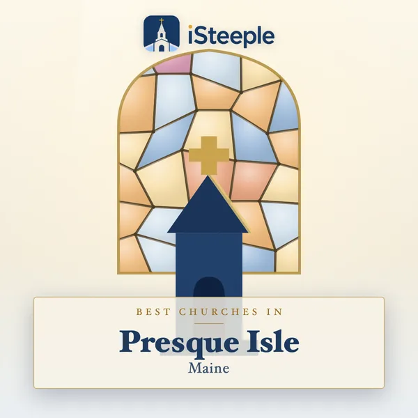 Best churches in Presque Isle, Maine