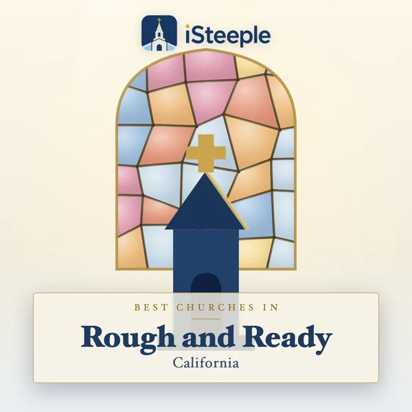 Best churches in Rough and Ready, California